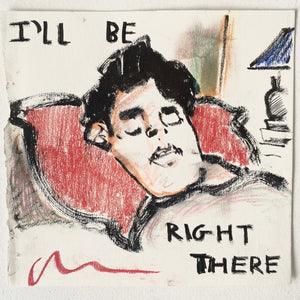 I’ll Be Right There