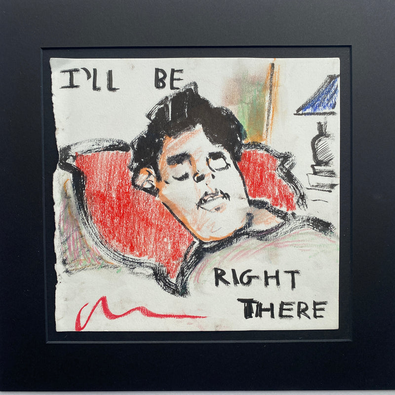 I’ll Be Right There