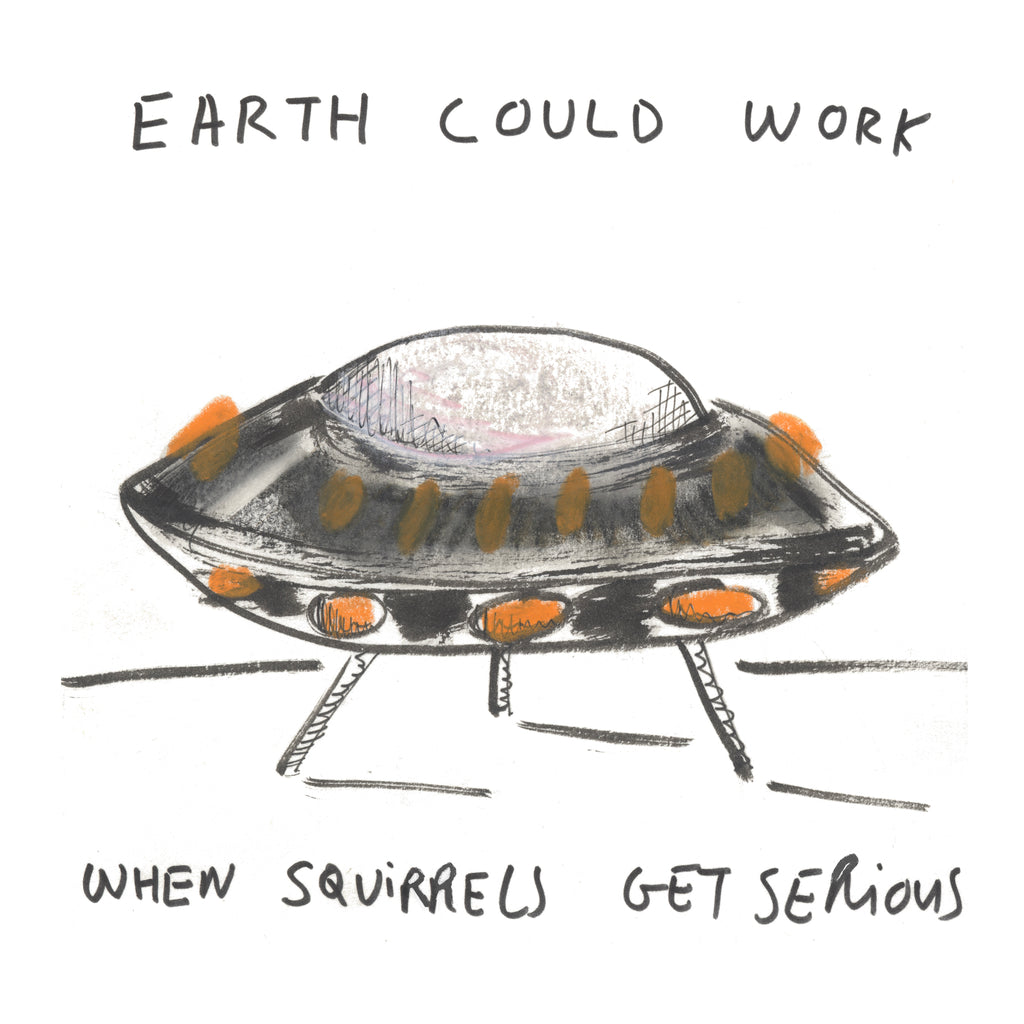 Earth Could Work when Squirrels Get Serious