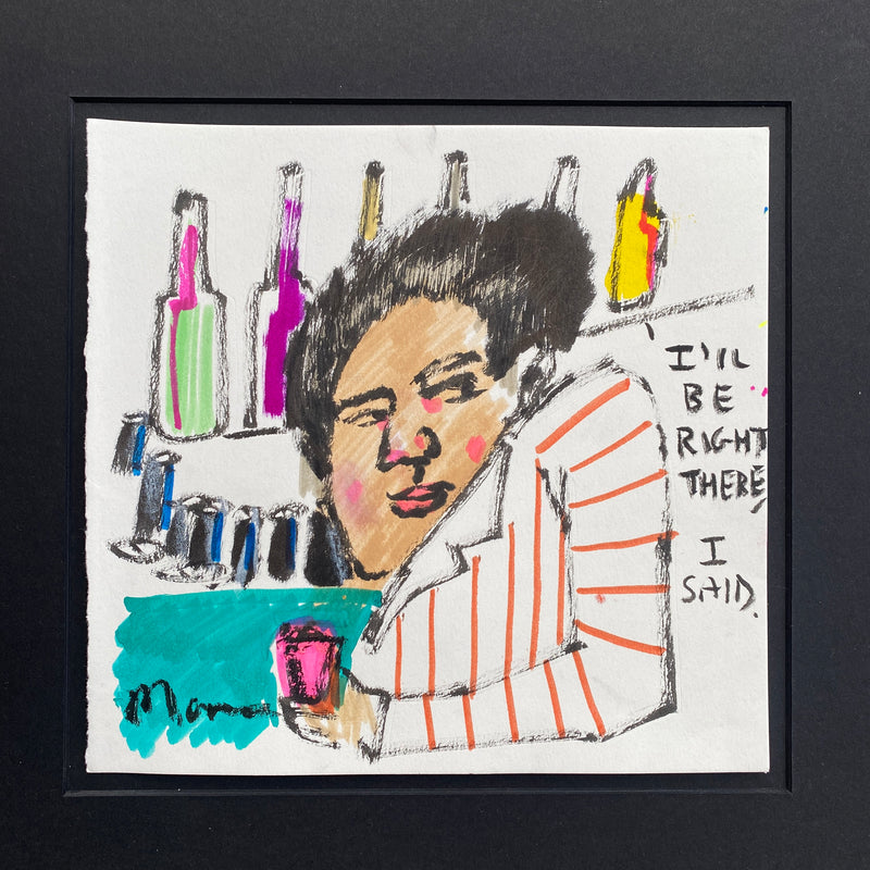 I’ll Be Right There I Said ..