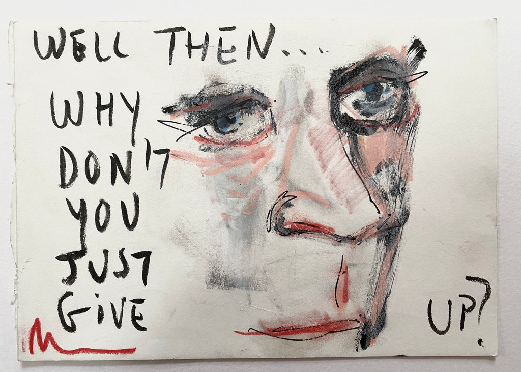 Well Then Why Don’t You Just Give Up